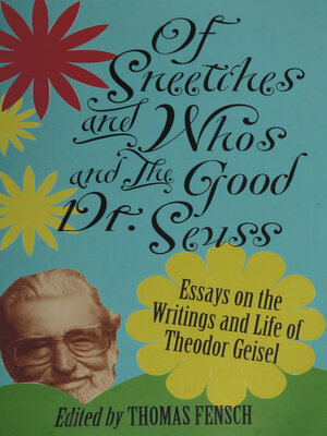 cover image of Of Sneetches and Whos and the Good Dr. Seuss: Essays On the Writings and Life of Theodor Geisel